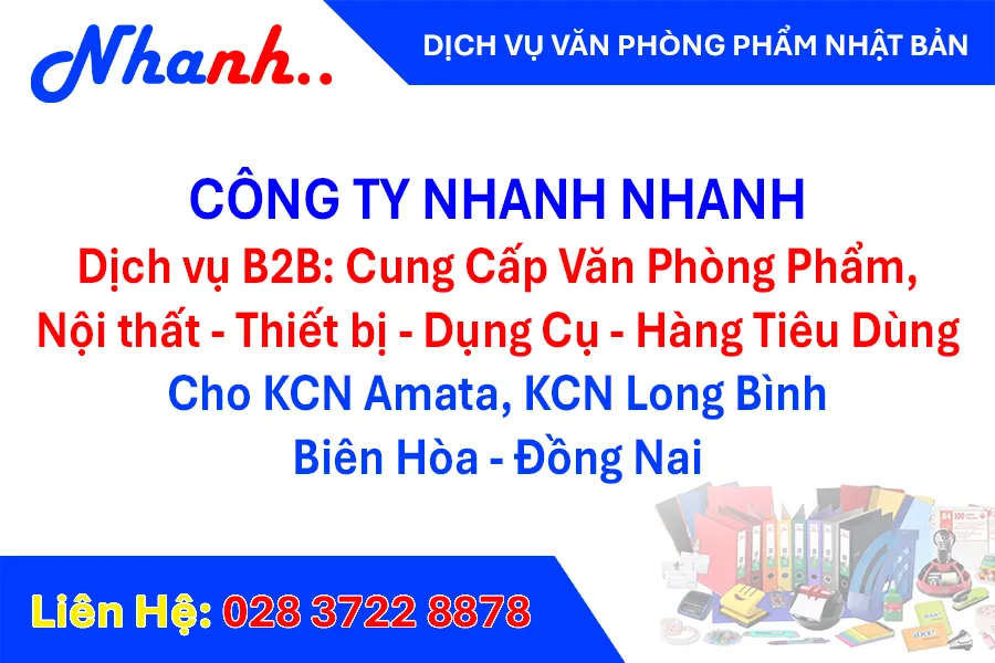 Nhanh Nhanh: Nhà Cung Cấp Văn Phòng Phẩm B2B Cho KCN Amata, Long Bình, Biên Hòa Đồng Nai